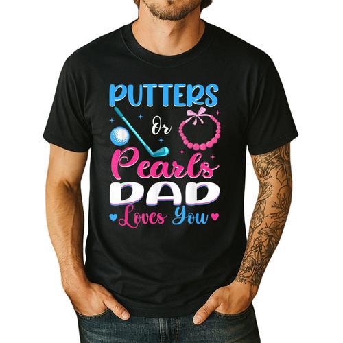 Putters Or Pearls Dad Loves You Gender Reveal Family Men's Casual T-Shirt - Father's Day Fun