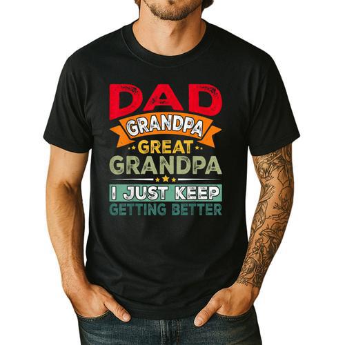 Retro Dad Grandpa Great Grandpa I Just Keep Getting Better Men's Casual T-Shirt - Father's Day Fun