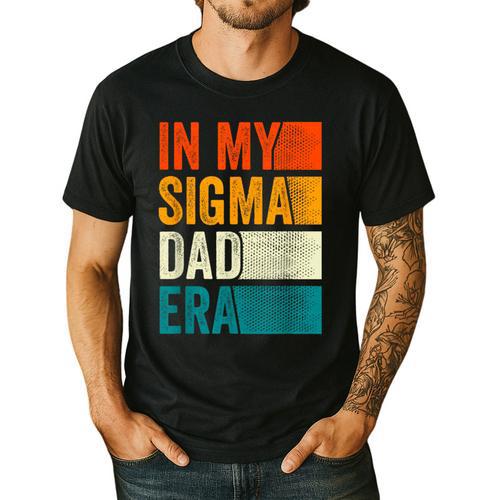 In My Sigma Dad Era Meme Alpha Male Slang Daddy Men's Casual T-Shirt - Father's Day Fun