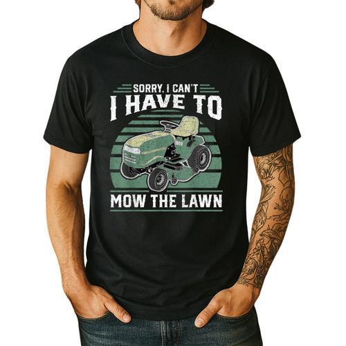 Sorry I Cant I Have To Mow The Lawn Riding Mower Dad Men's Casual T-Shirt - Father's Day Fun