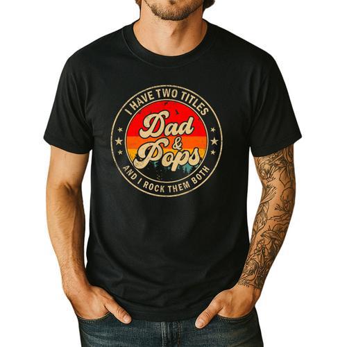 I Have Two Titles Dad & Pops I Rock Them Both For Grandpa Men's Casual T-Shirt - Father's Day Fun