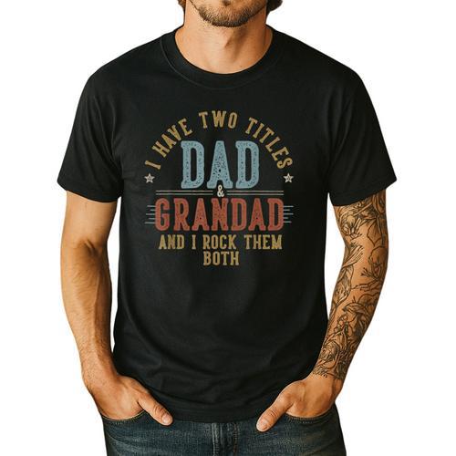 I Have Two Titles Dad And Grandad I Rock Them Both Grandad Men's Casual T-Shirt - Father's Day Fun