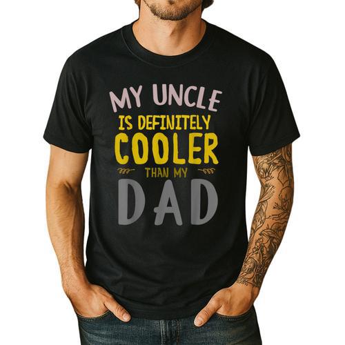 My Uncle Is Definitely Cooler Than My Dad Great For Uncle Men's Casual T-Shirt - Father's Day Fun