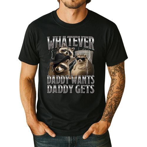 Whatever Daddy Wants Daddy Gets Raccoon Alpha Meme Men's Casual T-Shirt - Father's Day Fun