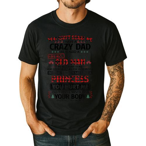 You Can’t Scare Me I Have A Crazy Dad Men's Casual T-Shirt - Father's Day Fun