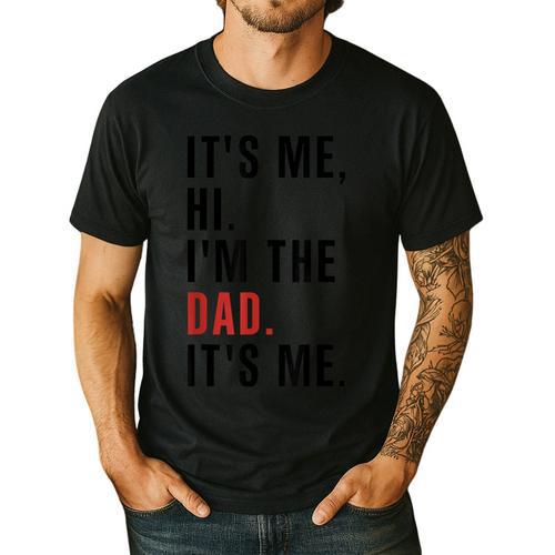 Its Me Hi Im The Dad Its Me Fathers Day Wife Daughter Men's Casual T-Shirt - Father's Day Fun