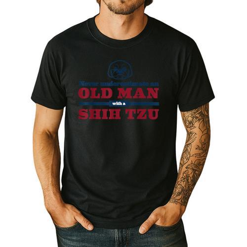 Shih Tzu Dad Shirt Never Underestimate An Old Man Gift Tee Men's Casual T-Shirt - Father's Day Fun