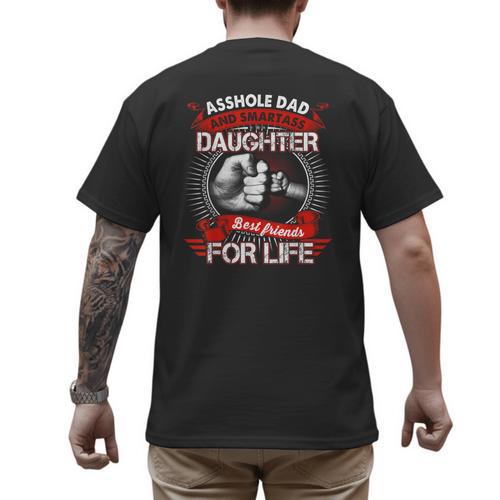 Asshole Dad And Smartass Daughter Best Friend For Life Men's Back Print T-Shirt - Father's Day Fun