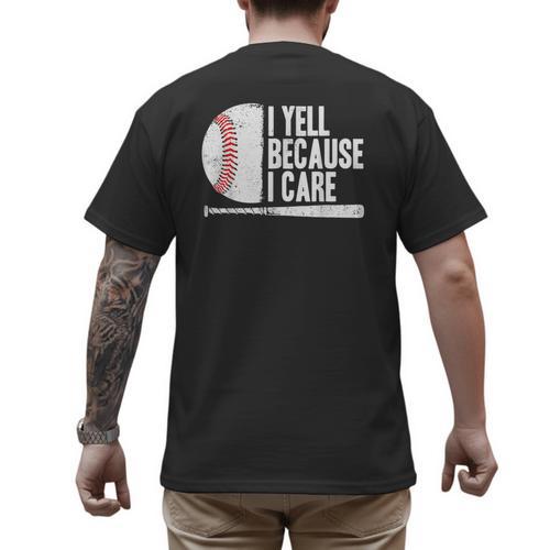 Baseball Fan Humor I Yell Because I Care Baseball Dads Men's Back Print T-Shirt - Father's Day Fun