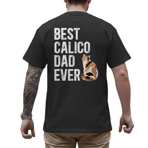 Best Calico Cat Dad Ever Calico Cat Lover Calico Cat Owner Men's Back Print T-Shirt - Father's Day Fun