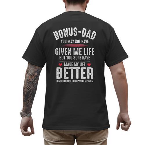Bonus-Dad May Not Have Given Me Life Made My Life Better Men's Back Print T-Shirt - Father's Day Fun