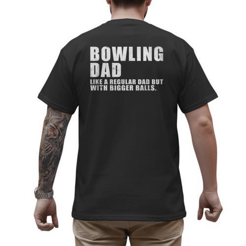 Bowling Dad Like A Regular Dad But Bigger Balls Bowling Dad Men's Back Print T-Shirt - Father's Day Fun