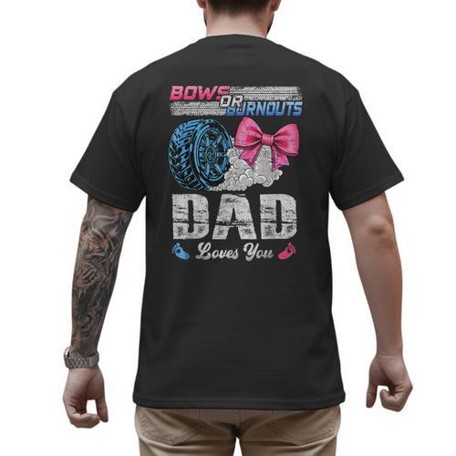 Burnouts Or Bows Your Dad Loves You Gender Reveal Men's Back Print T-Shirt - Father's Day Fun