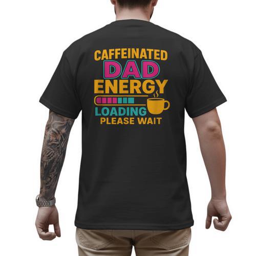 Caffeinated Dad Energy Loading Please Wait Coffee Humor Men's Back Print T-Shirt - Father's Day Fun