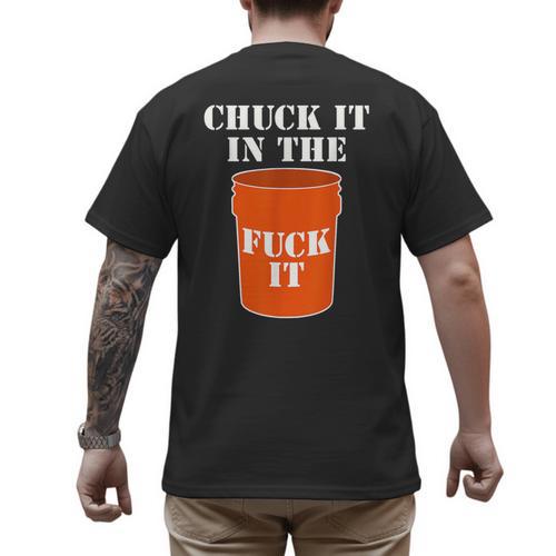 Chuck It In The Fuck It Bucket Meme Sarcastic Garage Dad Men's Back Print T-Shirt - Father's Day Fun