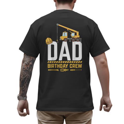 Dad Birthday Crew Construction Men's Back Print T-Shirt - Father's Day Fun