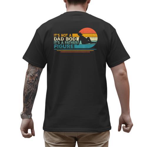 Dad It's Not A Dad Bod It's A Father Figure Men's Back Print T-Shirt - Father's Day Fun