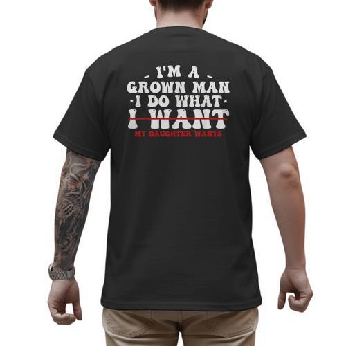 Dad Shirts From Daughter I Do What My Daughter Wants Men's Back Print T-Shirt - Father's Day Fun