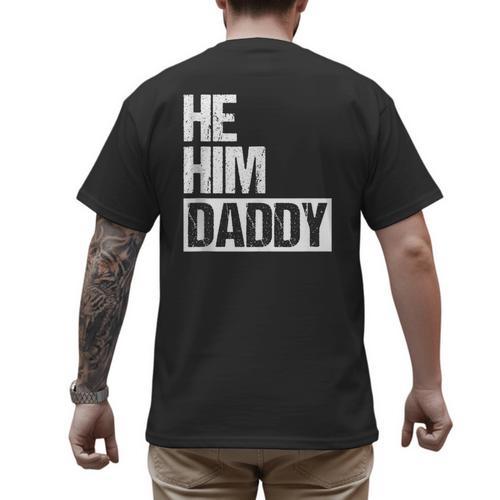 Daddy Lover Valentine Quote He Him Daddy Men's Back Print T-Shirt - Father's Day Fun