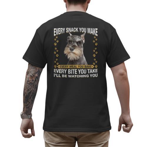 Every Snack You Make Miniature Schnauzer Dog Mom Dad Men's Back Print T-Shirt - Father's Day Fun