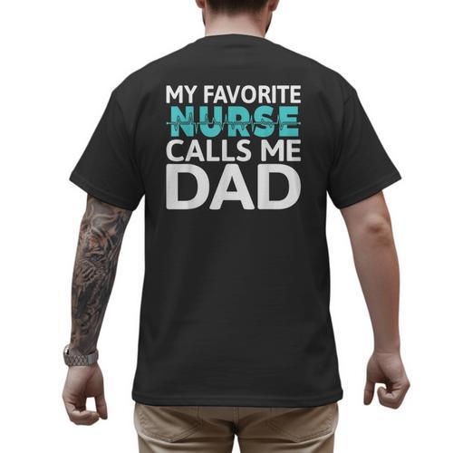 My Favorite Nurse Calls Me Dad Daughter Hospital Nursing Men's Back Print T-Shirt - Father's Day Fun