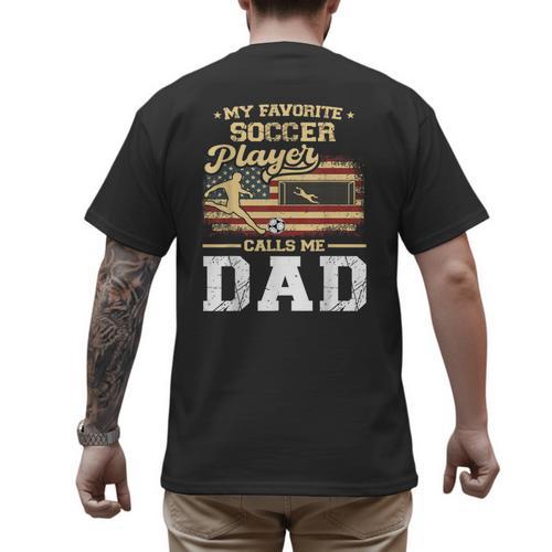 My Favorite Soccer Player Calls Me Dad US Flag Fathers Day Men's Back Print T-Shirt - Father's Day Fun