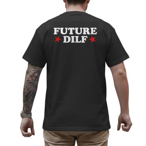 Future DILF Sarcastic Hot Dad Statement Sarcasm Humor Men's Back Print T-Shirt - Father's Day Fun