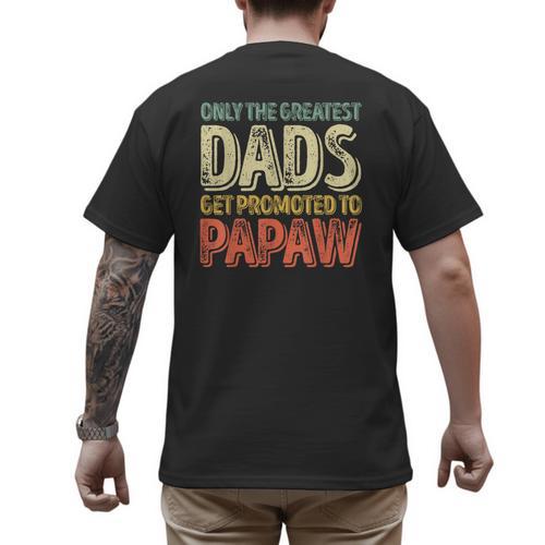 Only The Greatest Dads Get Promoted To Papaw Men's Back Print T-Shirt - Father's Day Fun