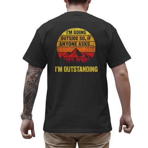 I'm Going Outside If Asked I'm Outstanding Dad Joke Men's Back Print T-Shirt - Father's Day Fun