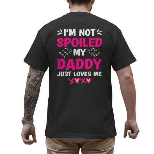 I'm Not Spoiled My Daddy Just Loves Me Kids Girls Daughter Men's Back Print T-Shirt - Father's Day Fun