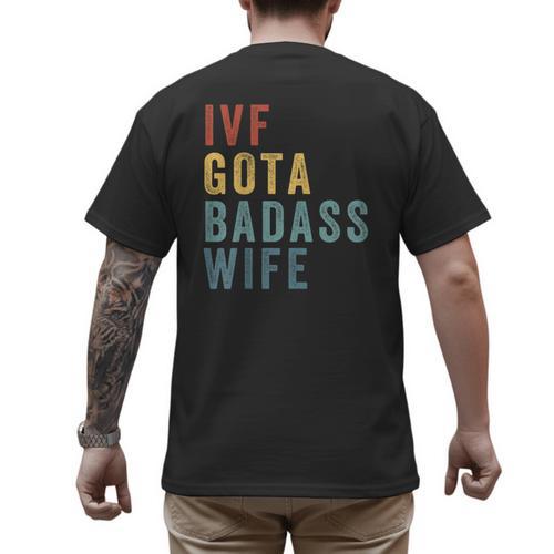 IVF Got a Badass Wife IVF Dad Transfer Day Infertility Men's Back Print T-Shirt - Father's Day Fun