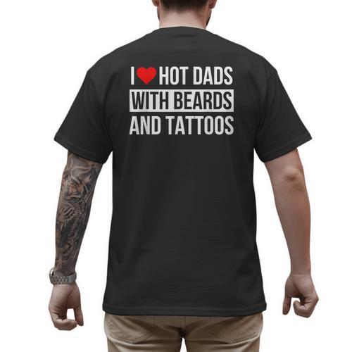 I Love Hot Dads With Beards And Tattoos I Heart Hot Dads Men's Back Print T-Shirt - Father's Day Fun