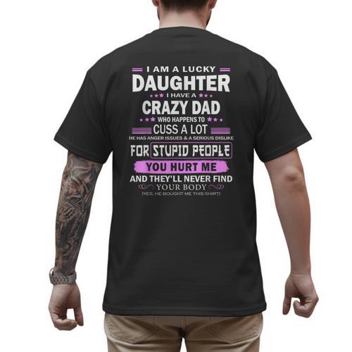 I Am A Lucky Daughter I Have A Crazy Dad Men's Back Print T-Shirt - Father's Day Fun