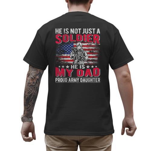 He Is Not Just A Solider He Is My Dad Proud Army Daughter Men's Back Print T-Shirt - Father's Day Fun