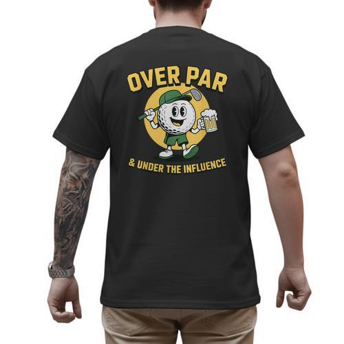 Over Par Under Influence Golf Dad Father Joke Men's Back Print T-Shirt - Father's Day Fun