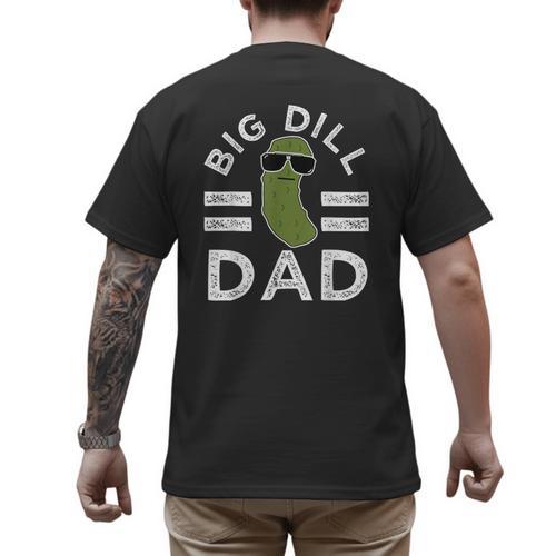 Pickle Pun Big Dill Dad Saying Dad Joke Father Humor Men's Back Print T-Shirt - Father's Day Fun