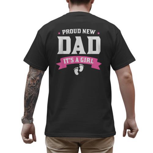 Proud New Dad Its A Girl Baby Gender Announcement Men's Back Print T-Shirt - Father's Day Fun