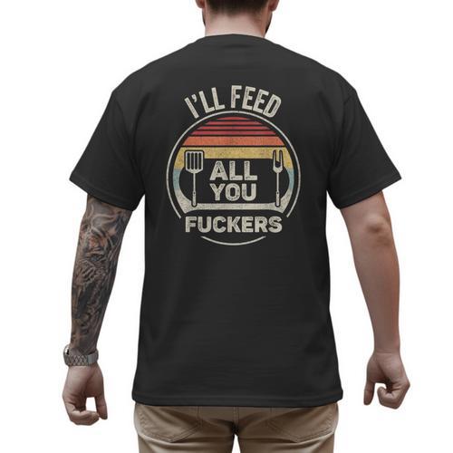 Retro BBQ Dad Joke I'Ll Feed All You Fuckers Barbecue Men's Back Print T-Shirt - Father's Day Fun