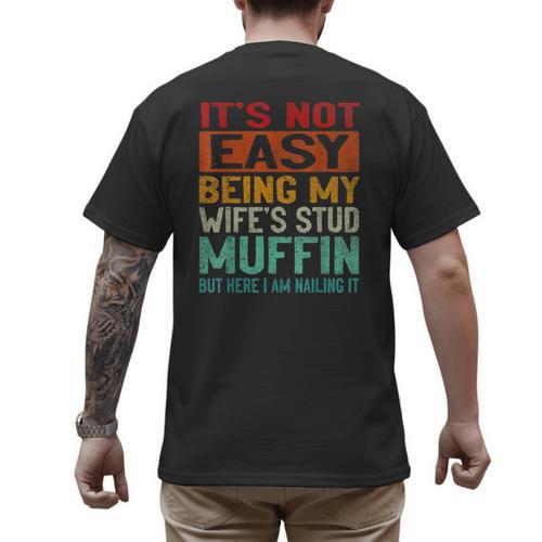 Retro Fathers Day Not Easy Being My Wifes Stud Muffin Dad Men's Back Print T-Shirt - Father's Day Fun