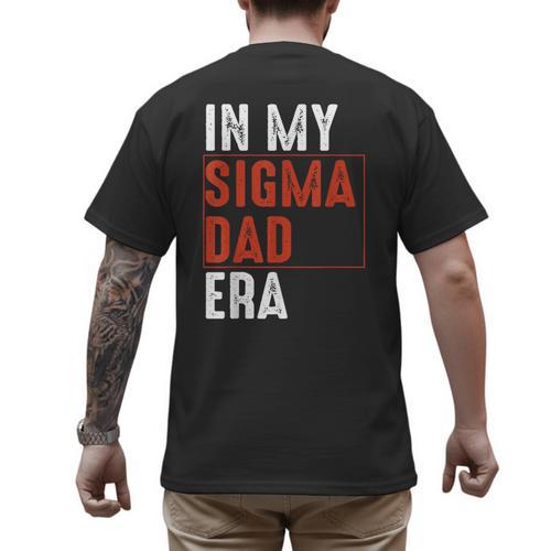 In My Sigma Dad Era Meme Alpha Male Sigma Daddy Father Men's Back Print T-Shirt - Father's Day Fun