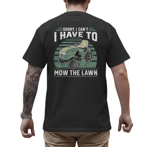 Sorry I Cant I Have To Mow The Lawn Riding Mower Dad Men's Back Print T-Shirt - Father's Day Fun