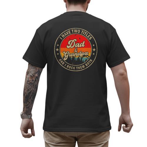 I Have Two Titles Dad & Grandpa I Rock Them Both For Grandpa Men's Back Print T-Shirt - Father's Day Fun