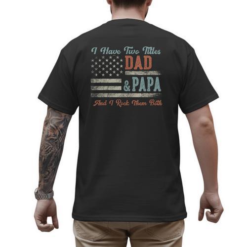 I Have Two Titles Dad & Papa I Rock Them Both Papa Men's Back Print T-Shirt - Father's Day Fun