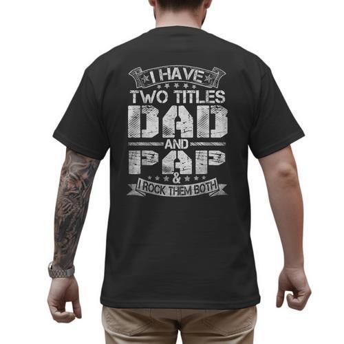I Have Two Titles Dad And Pap Tshirt Fathers Day Men's Back Print T-Shirt - Father's Day Fun