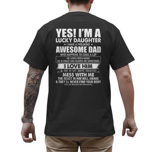 Yes I'm a Lucky Daughter I Have a Freaking Awesome Dad Men's Back Print T-Shirt - Father's Day Fun