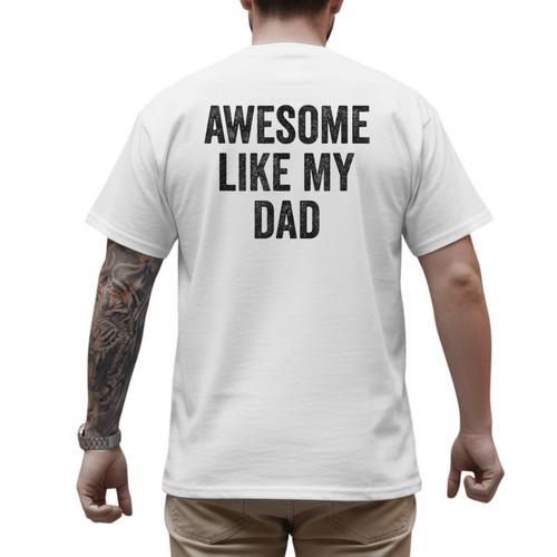 Awesome Like My Dad Daughter Son Men's Back Print T-Shirt - Father's Day Fun