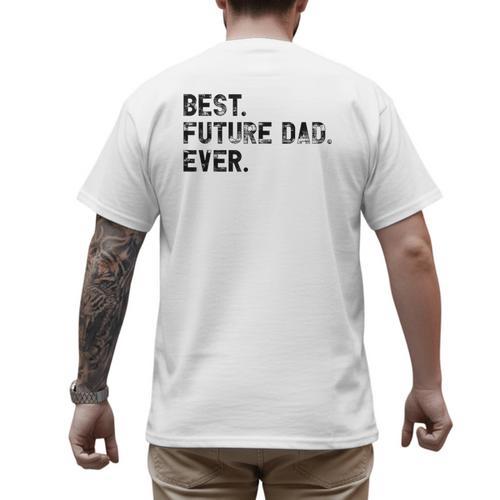 Best Future Dad Ever Gifts For Future Dad Men's Back Print T-Shirt - Father's Day Fun