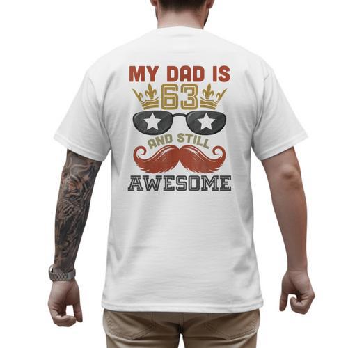 Happy His Birthday My Dad Is 63 Years Old And Still Awesome Men's Back Print T-Shirt - Father's Day Fun