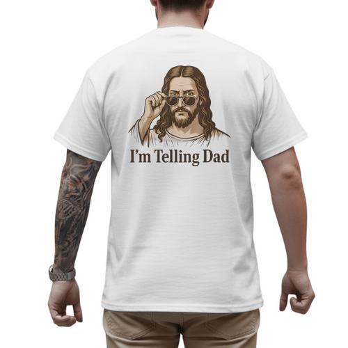 I'm Telling Dad Jesus Wearing Sunglasses Christian Fathers Men's Back Print T-Shirt - Father's Day Fun