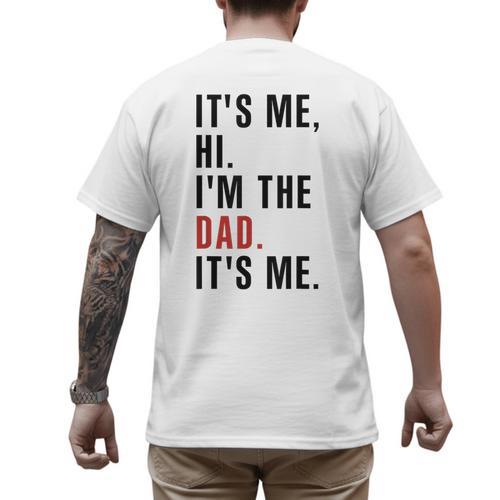 Its Me Hi Im The Dad Its Me Fathers Day Wife Daughter Men's Back Print T-Shirt - Father's Day Fun